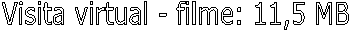 Visita virtual - filme: 11,5 MB